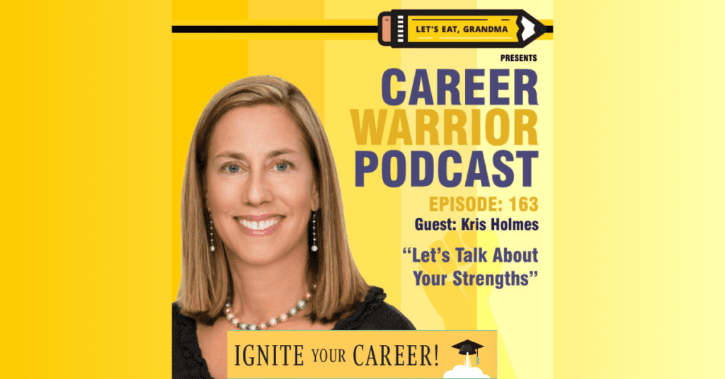 Kris Holmes on “Career Warrior” Podcast: “Let’s Talk About Your Strengths”