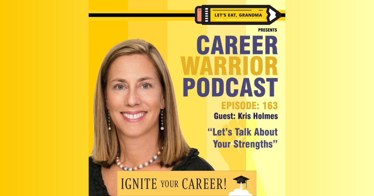 Kris Holmes on “Career Warrior” Podcast: “Let’s Talk About Your Strengths” Kris Holmes on “Career Warrior” Podcast: “Let’s Talk About Your Strengths”